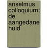 Anselmus colloquium: de aangedane huid door Onbekend