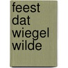 Feest dat Wiegel wilde by Paul Babeliowsky