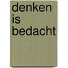Denken is bedacht by Kooistra