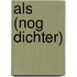 Als (nog dichter)