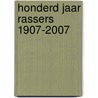 Honderd jaar Rassers 1907-2007 door H. de Wit