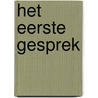Het eerste gesprek by R.E. Gillie