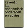 Zeventig jaar economisch onderzoek en advies door A. Camijn