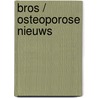 Bros / osteoporose nieuws by Unknown