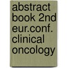 Abstract book 2nd eur.conf. clinical oncology door Onbekend