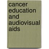 Cancer education and audiovisual aids door Onbekend