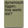 Dynamisch liggen, hoe werkt dat? door Eyle