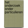 Het onderzoek onder particulieren by H. Elffers