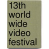 13th world wide video festival door Onbekend