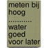 Meten bij hoog ........... water goed voor later