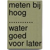 Meten bij hoog ........... water goed voor later door J.A. van Berkum
