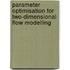Parameter optimisation for two-dimensional flow modelling