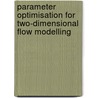 Parameter optimisation for two-dimensional flow modelling by M.T. Duits