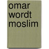 Omar wordt moslim door M. Khurran