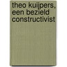 Theo Kuijpers, een bezield constructivist by Th. Kuijpers