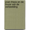 Yvan Theys en de Muze van de Verbeelding door Y. Theys