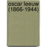 Oscar Leeuw (1866-1944) by W.J. Pantus