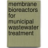 Membrane Bioreactors for Municipal Wastewater Treatment by H. Evenblij