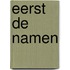 Eerst de namen