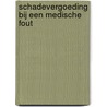 Schadevergoeding bij een medische fout door M.J. van Santen