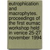 Eutrophication and macrophytes. Proceedings of the first EUMAC workshop held in Venice 25-27 november 1994 by P. Kamermans
