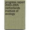 Progress Report 2003-2005 Netherlands Institute of Ecology by Unknown