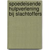 Spoedeisende Hulpverlening bij Slachtoffers by R.J. van der Helm