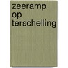 Zeeramp op terschelling door Veen