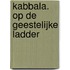 Kabbala. Op de Geestelijke Ladder