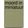 Moord in miniatuur by P. Hofdorp