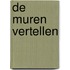De muren vertellen