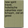 New Spirit Travel, holistische vakanties voor lichaam, ziel en geest door Onbekend