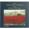 Tulip fields of Holland = Hollandse bollenvelden by Paul van der Voort