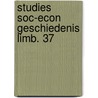 Studies soc-econ geschiedenis limb. 37 by Dieteren