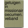 Getuigen in missionair oecumen. veband by Molendyk