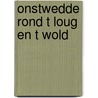 Onstwedde rond t loug en t wold by Rooks