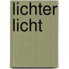 Lichter licht by I. van den Akker