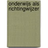 Onderwijs als richtingwijzer door Th.W.A. Camps