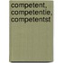 Competent, competentie, competentst