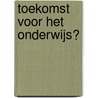 Toekomst voor het Onderwijs? door V. Overmeer