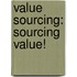 Value Sourcing: Sourcing Value!