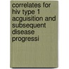 Correlates for HIV type 1 acguisition and subsequent disease progressi door Marleen Temmerman