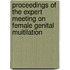 Proceedings of the expert meeting on female genital muitilation