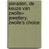 Sieraden, de keuze van Zwolle= jewellery, Zwolle's choice door A. van Berkum