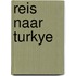 Reis naar turkye