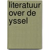 Literatuur over de yssel door Onbekend