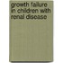 Growth failure in children with renal disease