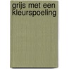 Grijs met een kleurspoeling by Walsum