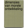 Dimensies van morele ontwikkeling by Wiel Veugelers