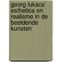 Georg Lukacs' esthetica en realisme in de beeldende kunsten